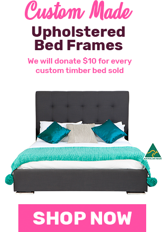 Buy a Custom Made Upholstered Bed Frame and we will donate $10 to the National Breast Cancer Foundation